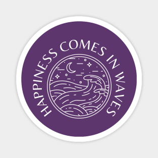 Happiness Comes in Waves Magnet